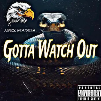 Gotta WATCH OUT by APEX Sounds