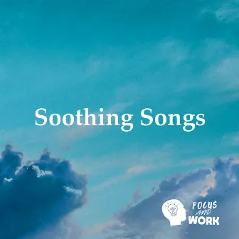 Soothing Songs by Focus and Work