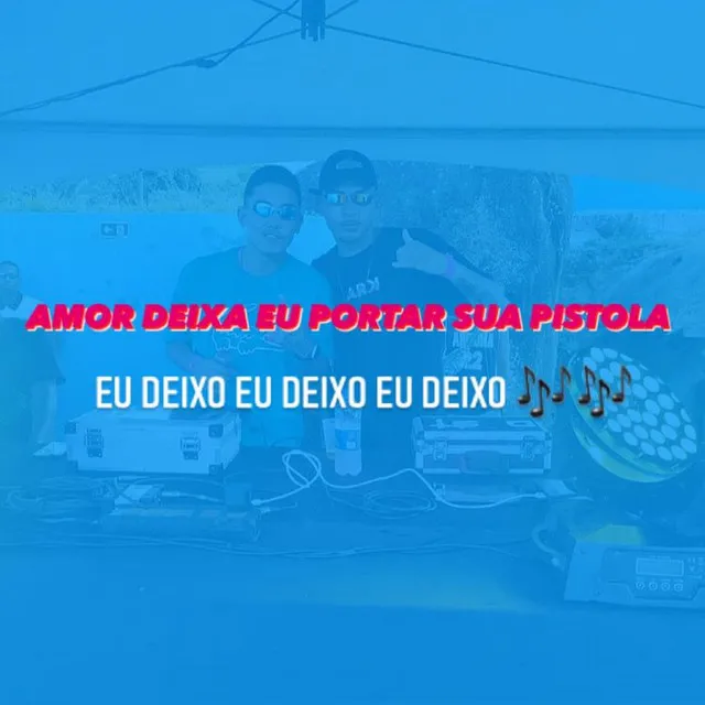 Eu deixo Eu deixo x Amor deixa eu Portar sua Pistola