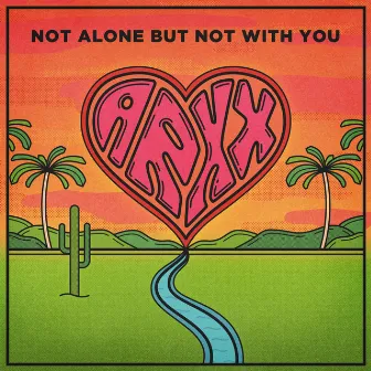 Not Alone but Not With You by ARXX