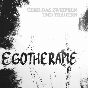 Über das Zweifeln und Trauern by EgoTherapie