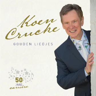 Gouden Liedjes - 50 Jaar Carrière by Koen Crucke