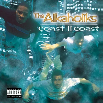 Coast II Coast by Tha Alkaholiks