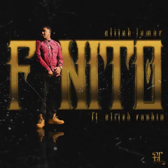 Finito (feat. Elijah Rushin) by Elijah Lamar