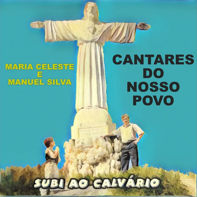 Subi ao Calvário (Cantares Do Nosso Povo)