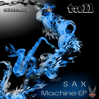 Sax Machine by Small And Tall