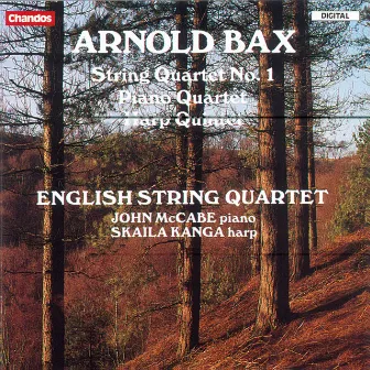 Bax: Piano Quartet, Harp Quintet & String Quartet No. 1 by The English String Quartet