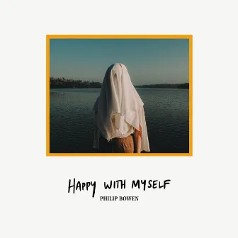 Happy With Myself by Philip Bowen