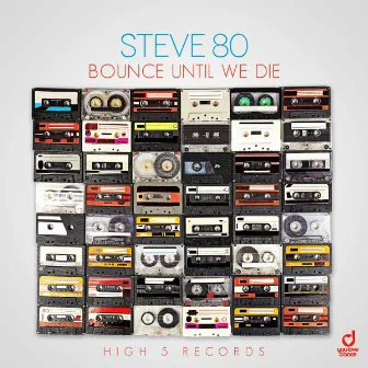 Bounce Until We Die by Steve 80