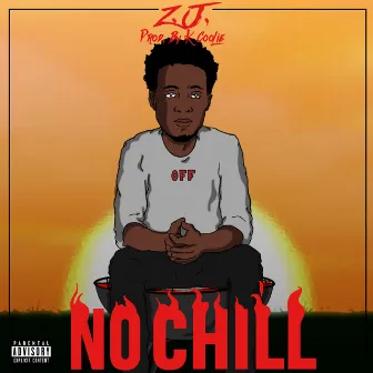 No Chill by Z.J.