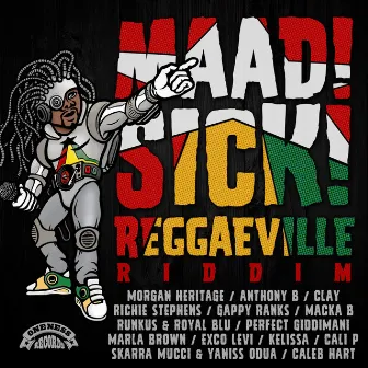 Maad Sick Reggaeville Riddim (Oneness Records Presents) by Reggaeville