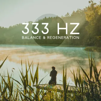 333 Hz Balance & Regeneration by Spiritual Healing Consort