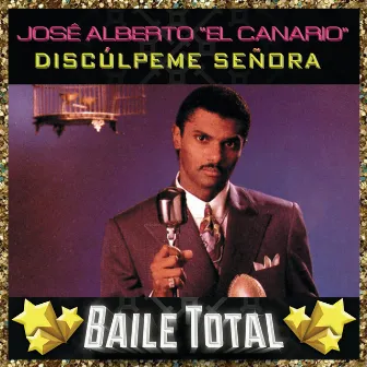 Discúlpeme Señora (Baile Total) by José Alberto 