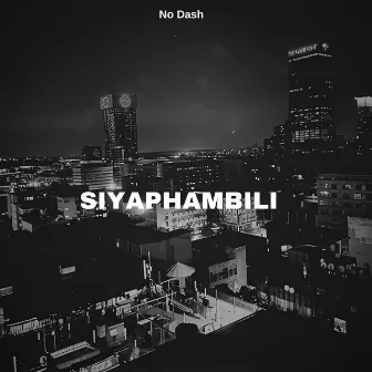 Siyaphambili by No Dash