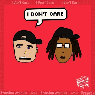 I Don't Care by Brandon Wolf Hill