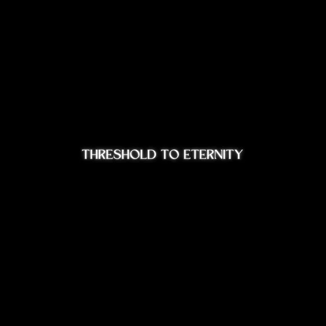 Threshold to Eternity