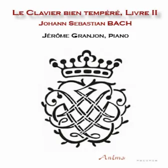 Bach: Le clavier bien tempéré, Livre 2 by Jérome Granjon