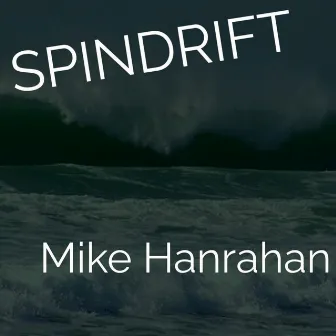 Spindrift by Mike Hanrahan