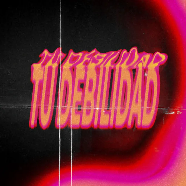 Tu Debilidad