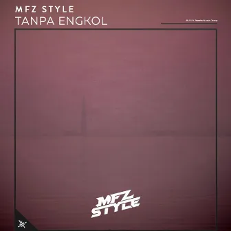 Tanpa Engkol by MFZ Style