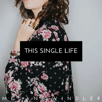 This Single Life by Megan Swindler