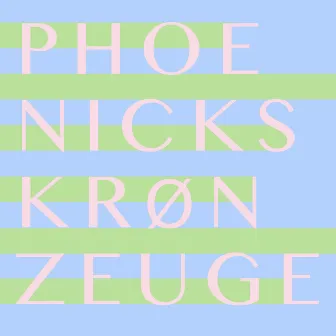 Phoenicks by Krønzeuge