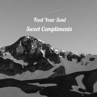 Sweet Compliments by Feed Your Soul