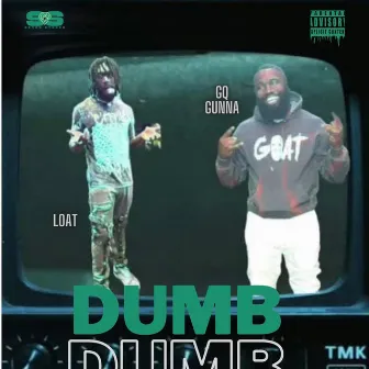 Dumb Dumb by BIG LOAT