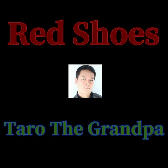 Red Shoes by Taro The Grandpa