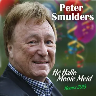 He Hallo Mooie Meid (2013 Remix) by Peter Smulders