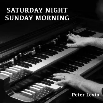 Saturday Night Sunday Morning by Peter Levin