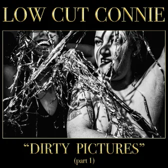 Dirty Pictures (Part 1) by Low Cut Connie