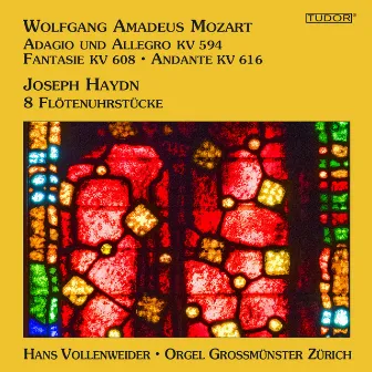 Wolfgang Amadeus Mozart: Organ works / Joseph Haydn: 8 Flute-clock Pieces - Hans Vollenweider: Organ Grossmünster Zürich by Hans Vollenweider