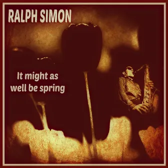 It Might as Well Be Spring by Ralph Simon