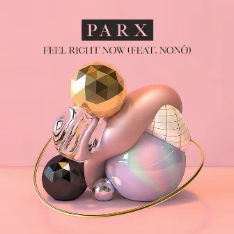 Feel Right Now (feat. Nonô) by Parx