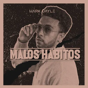 Malos Hábitos by Mark Dayle