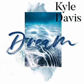 Dream by Kyle Davis