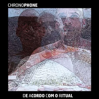 De Acordo Com o Ritual by Chronophone