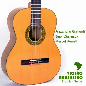 Violão Brasileiro: Brazilian Guitar by Marcel Powell