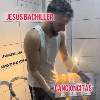 Cancioncitas by Jesus Bachiller 