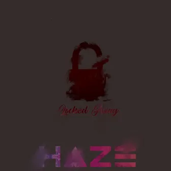 Locked Away by Haze