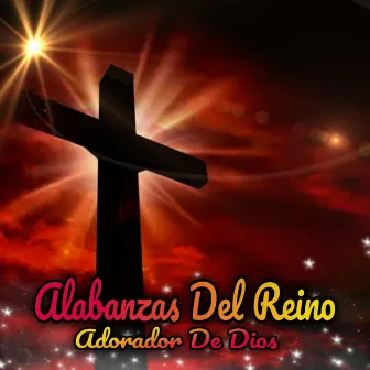 Alabanzas Del Reino by ADORADOR DE DIOS