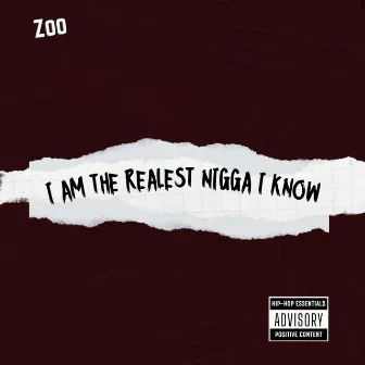 I Am the Realest NiGGA I Know by Zoo