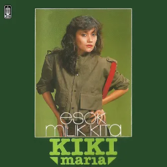 Esok Milik Kita by Kiki Maria