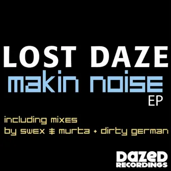 Makin Noise by Lost Daze