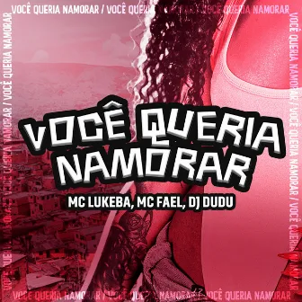 Você Queria Namorar by Mc Fael