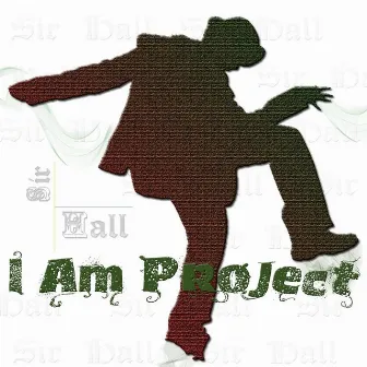 I Am Project by Sir Hall