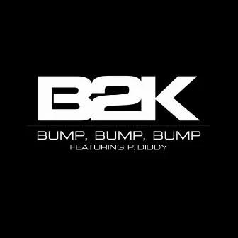 Bump, Bump, Bump by B2K