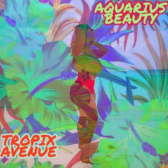 Tropix Avenue by Aquarius Beauty