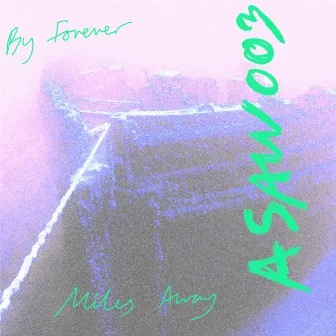 Asaw003: Miles Away by BY FOREVER